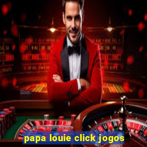 papa louie click jogos